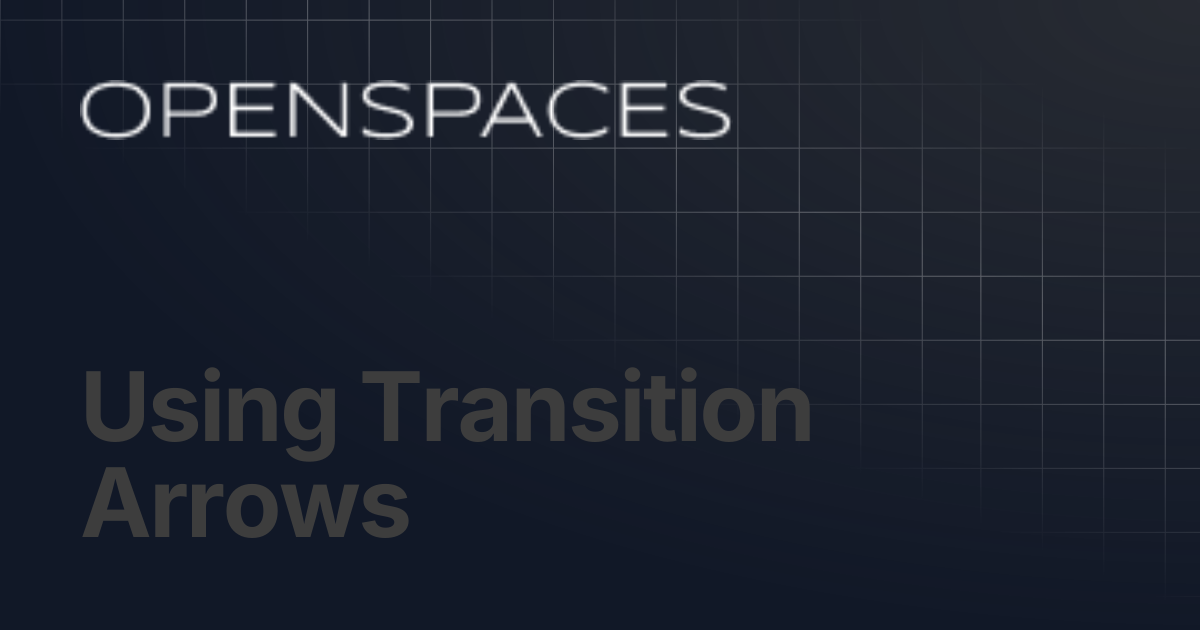 Using Transition Arrows | Openspaces